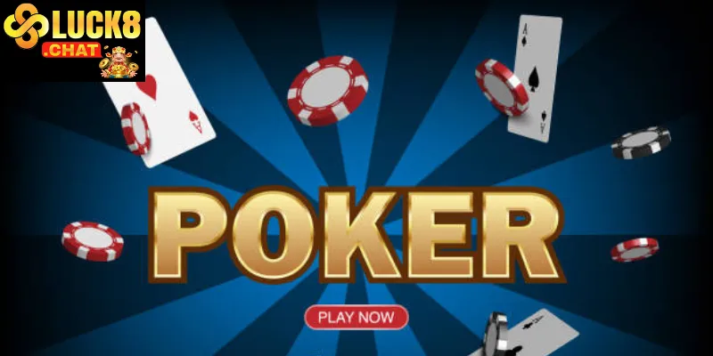 Giới thiệu tổng quan về bài Poker Luck8